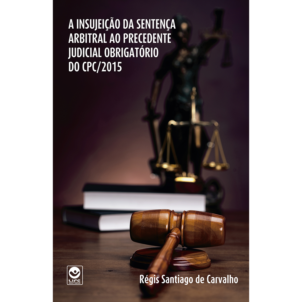 A Insujeição da Sentença Arbitral ao Precedente Judicial Obrigatório do CPC/2015