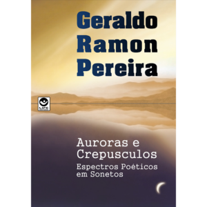 Auróras e Crepúsculos - Espectros Poéticos em Sonetos