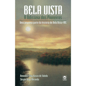 Bela Vista - A Odisseia dos Pioneiros