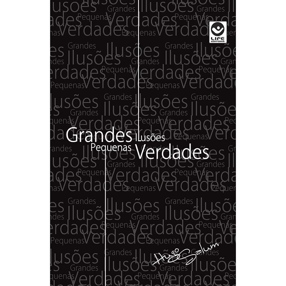 Grandes Ilusões, Pequenas Verdades