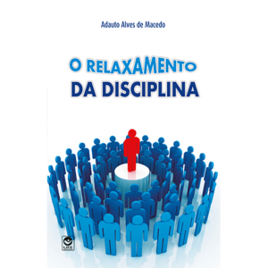 O Relaxamento da Disciplina