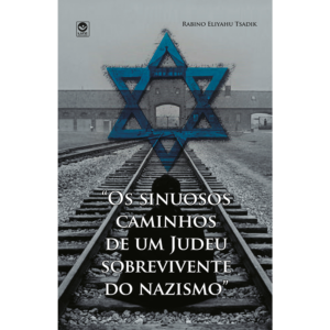 Os Sinuosos Caminhos de um Judeu Sobrevivente do Nazismo