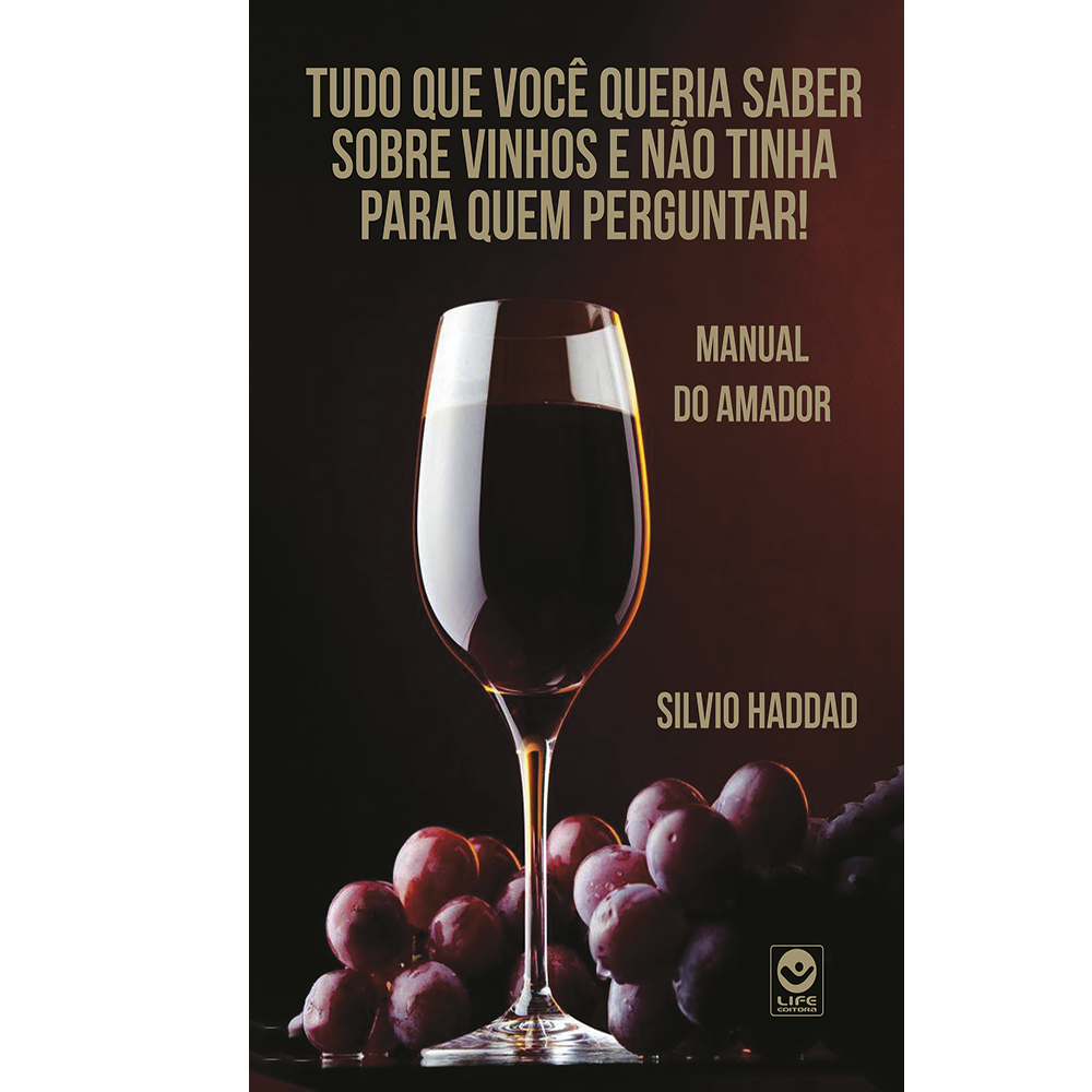 Tudo o que você queria saber sobre vinho e não tinha para quem perguntar – Manual do Amador