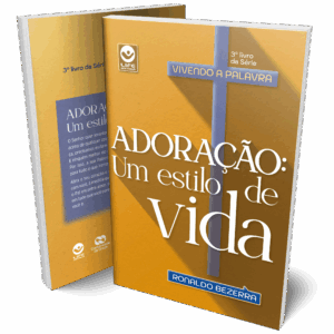 Adoração: Um Estilo de Vida - Volume 3 - Série Vivendo a Palavra