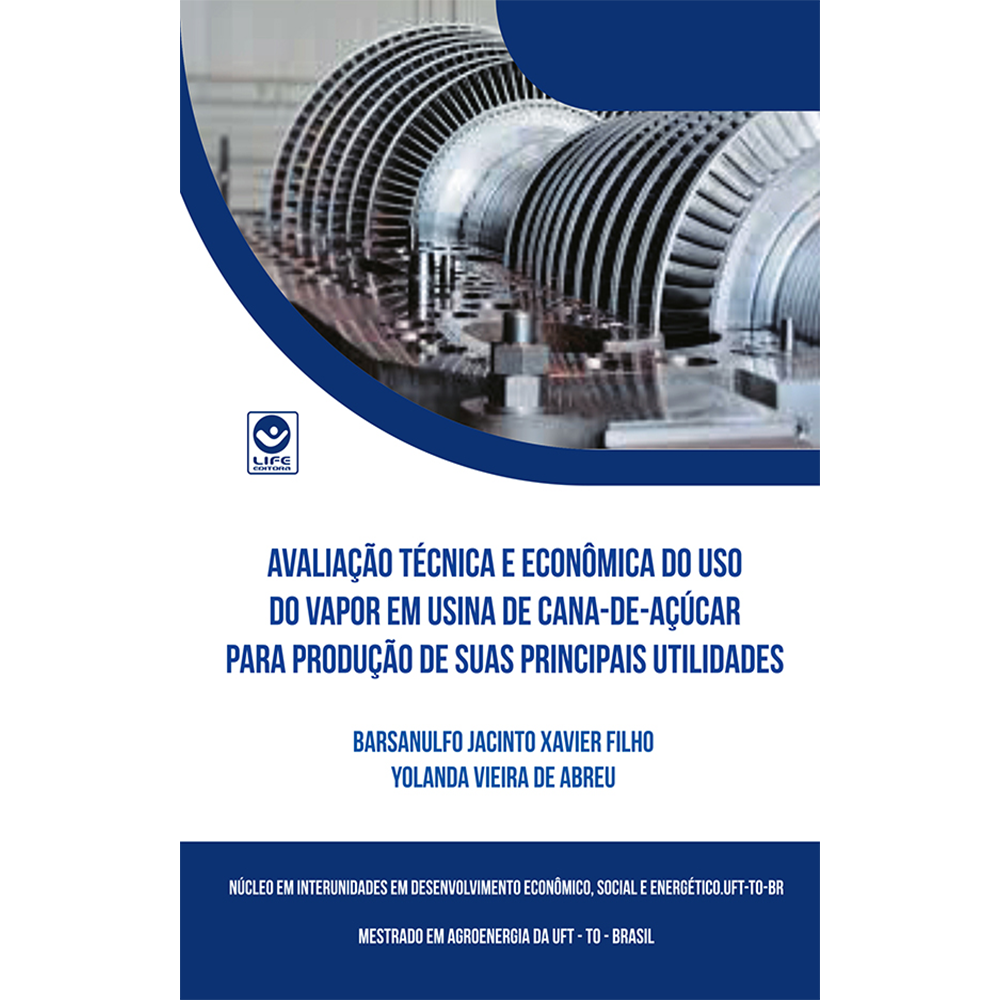 Avaliação técnica e econômica do uso do vapor em usina de cana-de-açúcar para produção de suas principais utilidades (e-book)