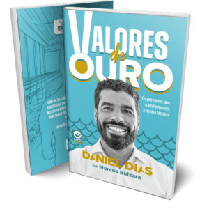 Valores de Ouro - Os Princípios que Transformaram a Minha História