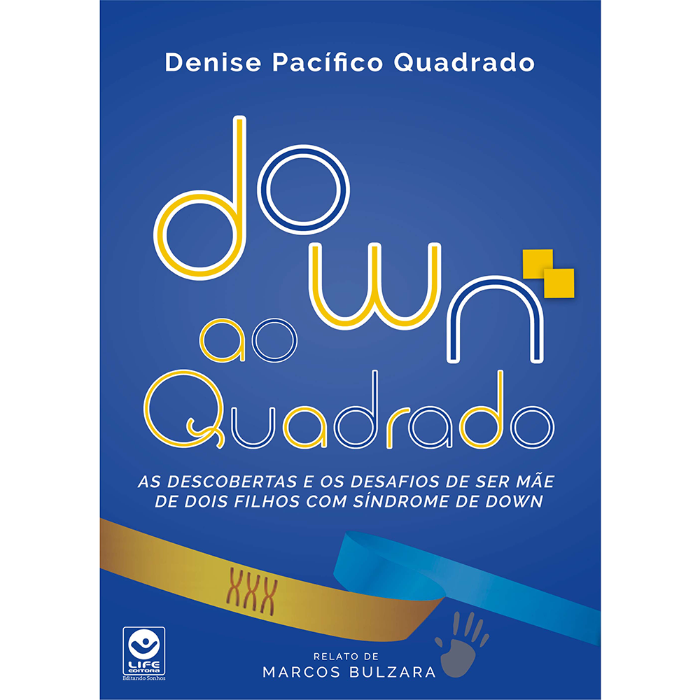 DOWN AO QUADRADO – As descobertas e os desafios de ser mãe de dois filhos com Síndrome de Down