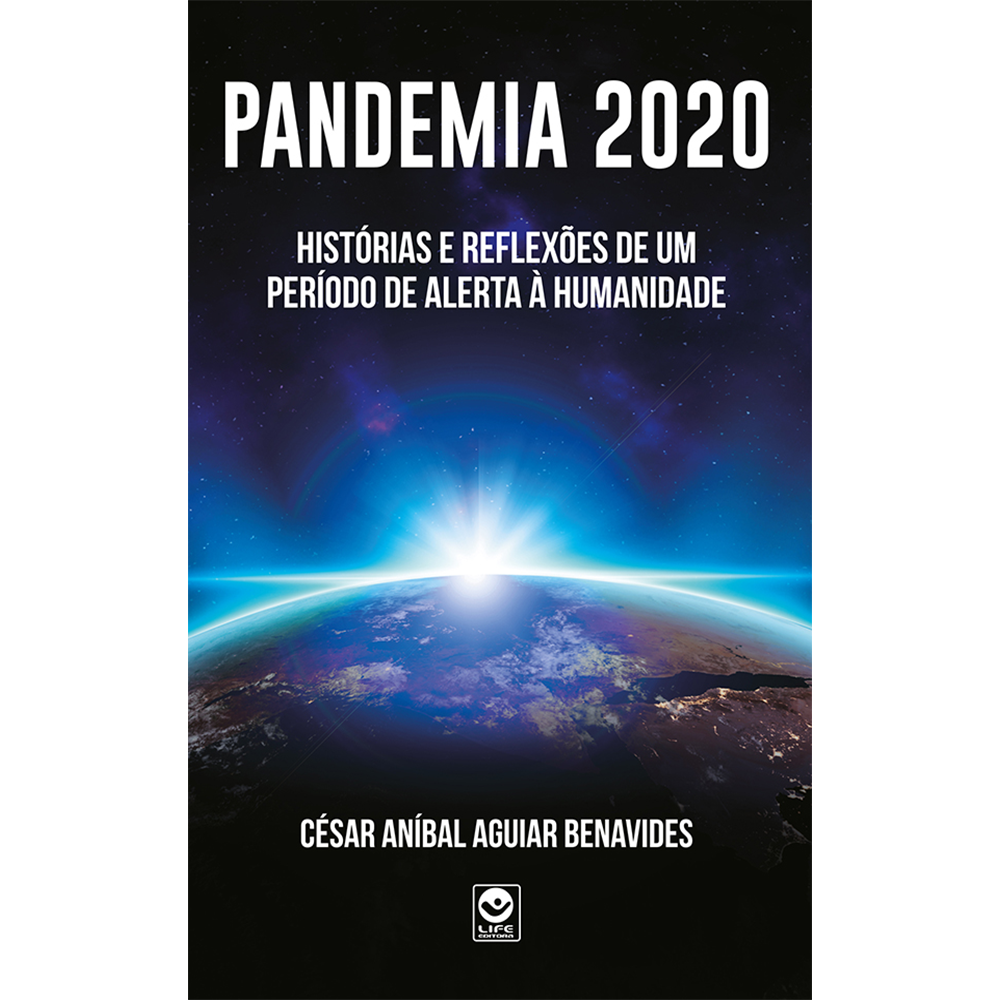 PANDEMIA 2020 – Histórias e reflexões de um período de alerta à humanidade