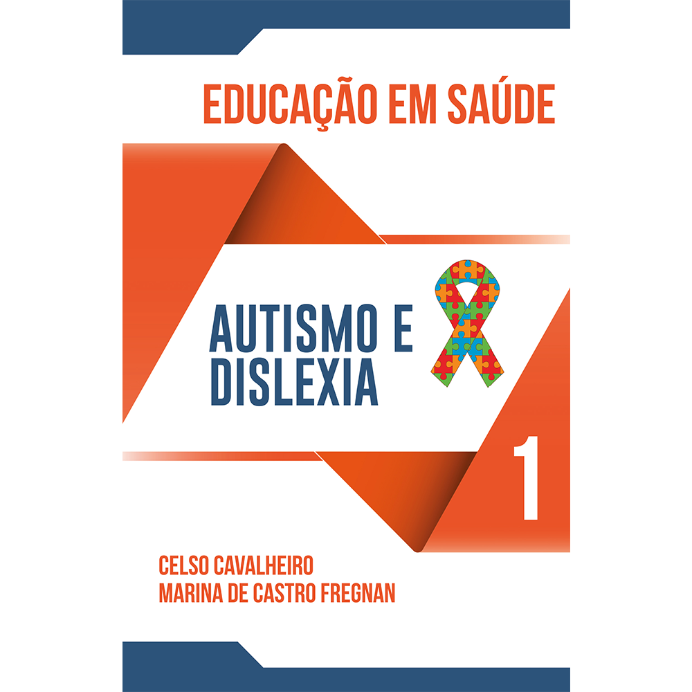 Educação em Saúde Volume 1 – Autismo e Dislexia