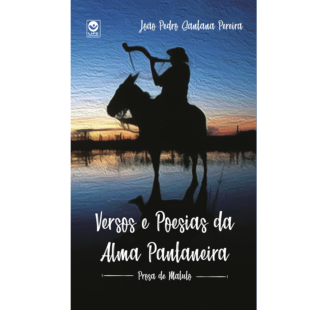 Versos e Poesias da Alma Pantaneira – Prosa de Matuto