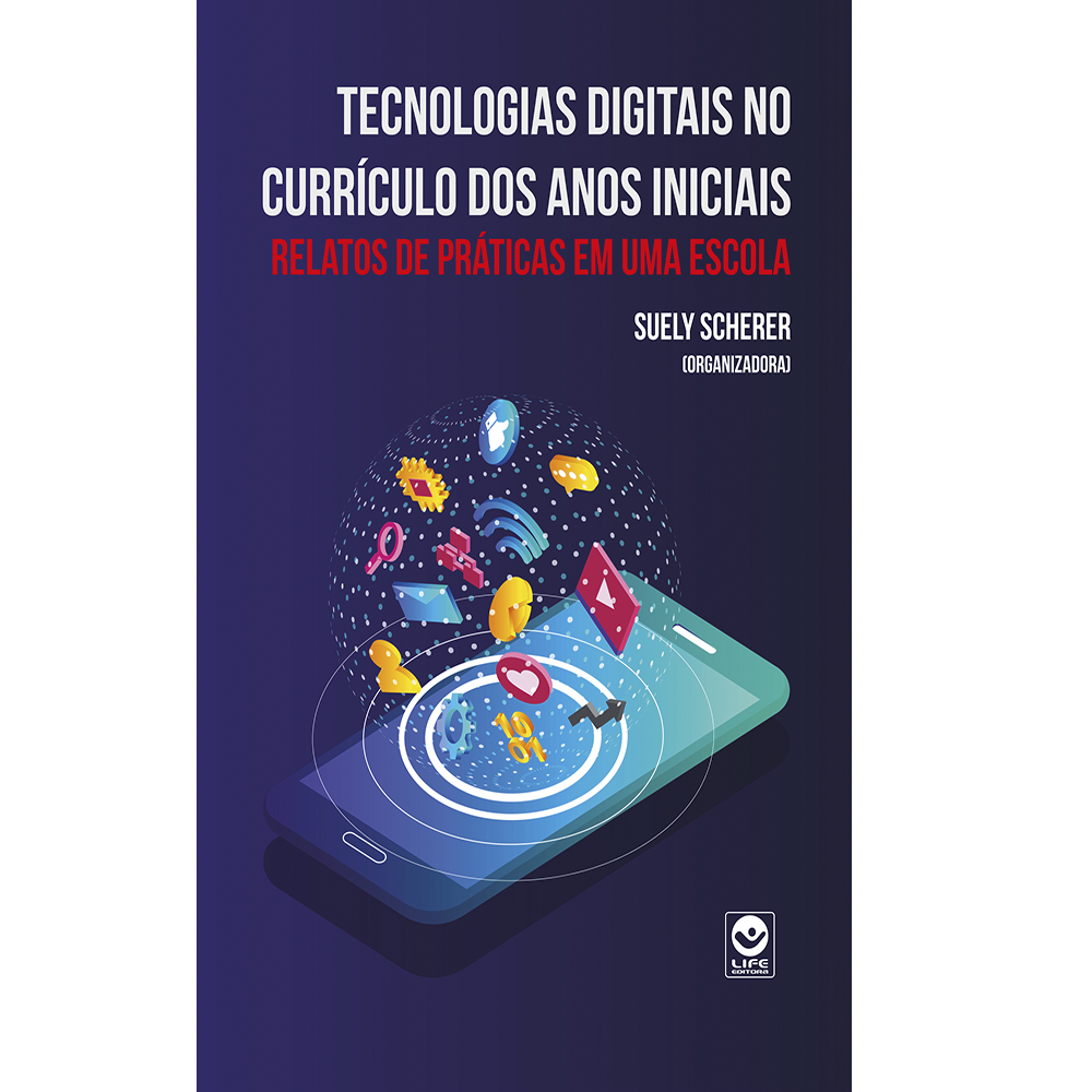 Tecnologias digitais no currículo dos anos inicias: relatos de práticas em uma escola (e-book)
