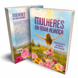 Mulheres da Nova Aliança - Histórias de fé, coragem e determinação