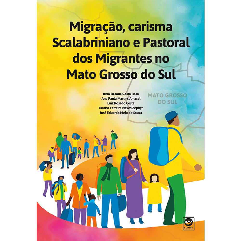 Migração, Carisma Scalabriniano e Pastoral dos Migrantes no Mato Grosso do Sul (e-book)