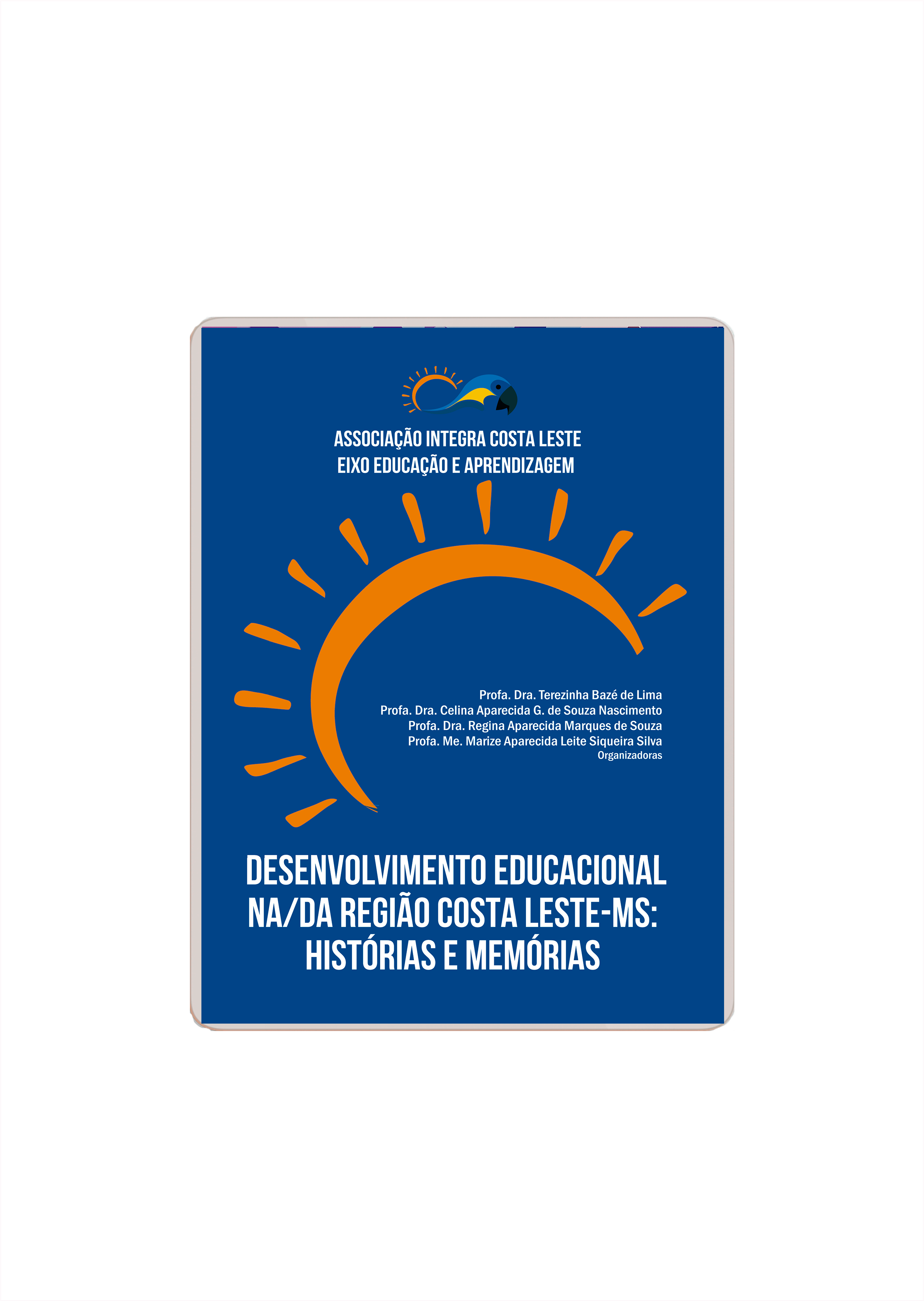 Desenvolvimento Educacional na/da Região Costa Leste – MS: Histórias e Memórias (e-book)