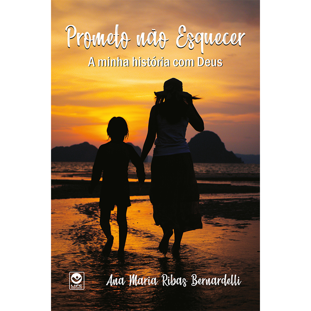 Prometo Não Esquecer – A minha história com Deus
