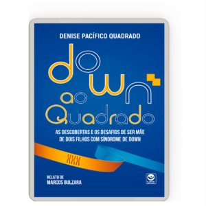 DOWN AO QUADRADO - As descobertas e os desafios de ser mãe de dois filhos com Síndrome de Down (e-book)