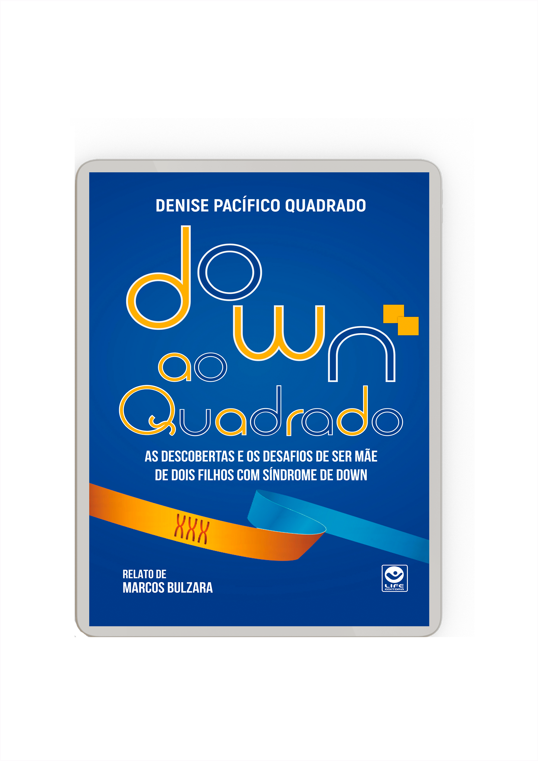 DOWN AO QUADRADO – As descobertas e os desafios de ser mãe de dois filhos com Síndrome de Down (e-book)