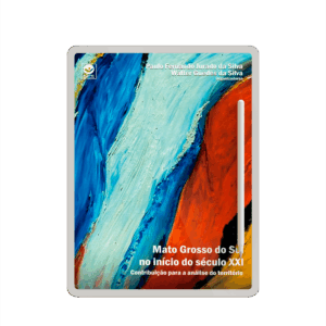 Mato Grosso do Sul no início do século XXI: contribuição para a análise do território – Volume 3 (e-book)