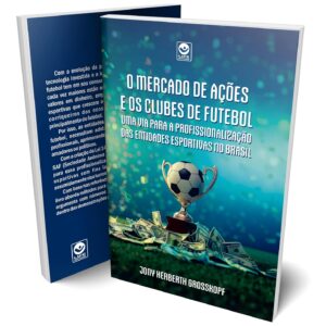 O mercado de ações e os clubes de futebol: uma via para a profissionalização das entidades esportivas no Brasil
